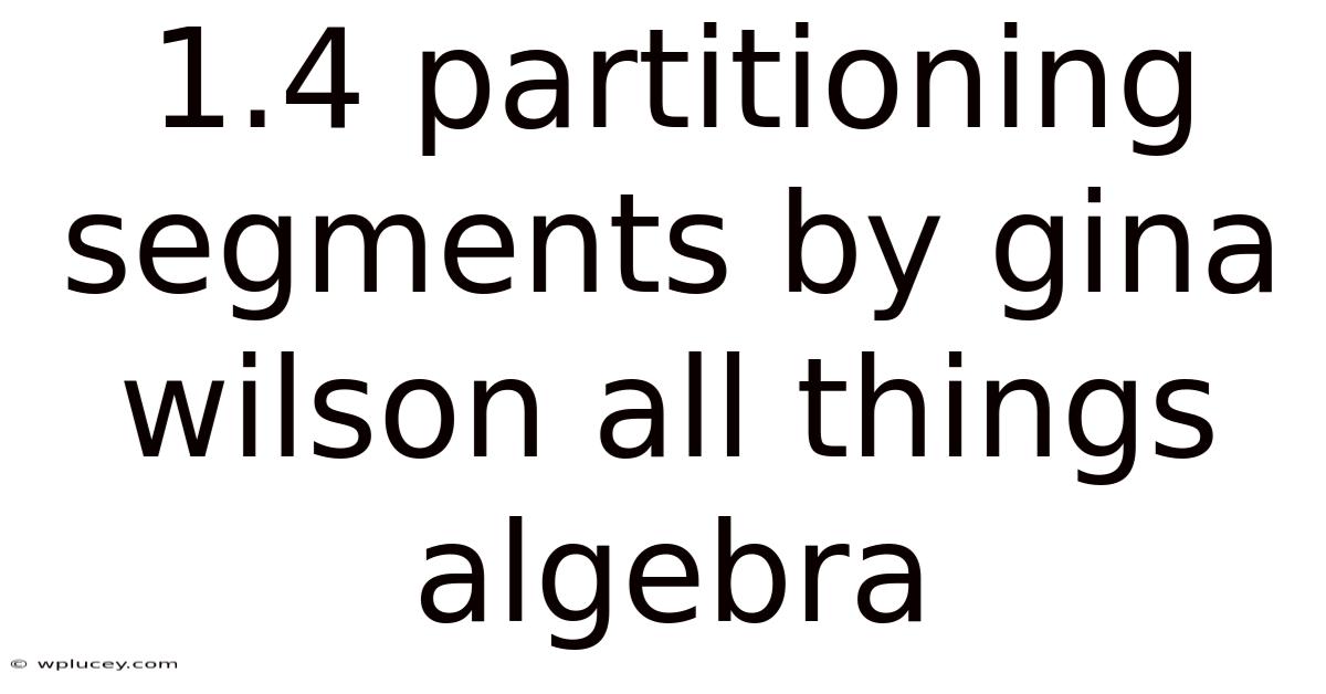 1.4 Partitioning Segments By Gina Wilson All Things Algebra
