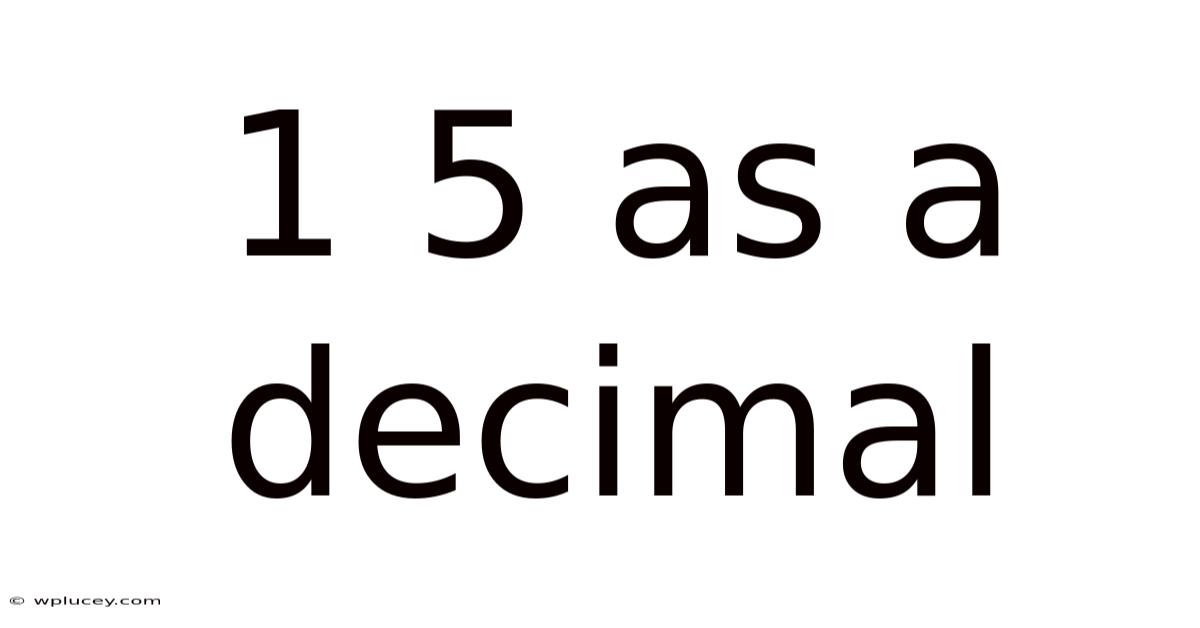 1 5 As A Decimal