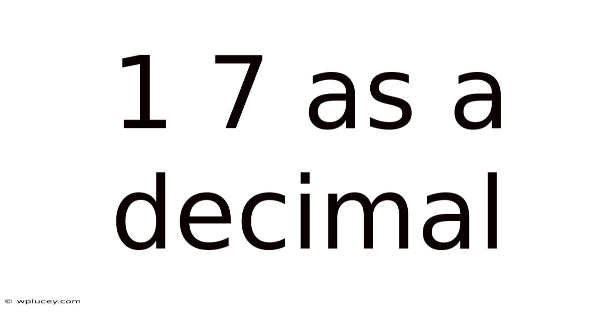 1 7 As A Decimal