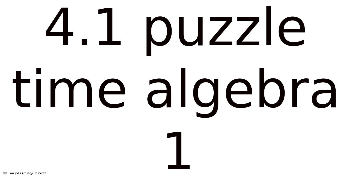 4.1 Puzzle Time Algebra 1