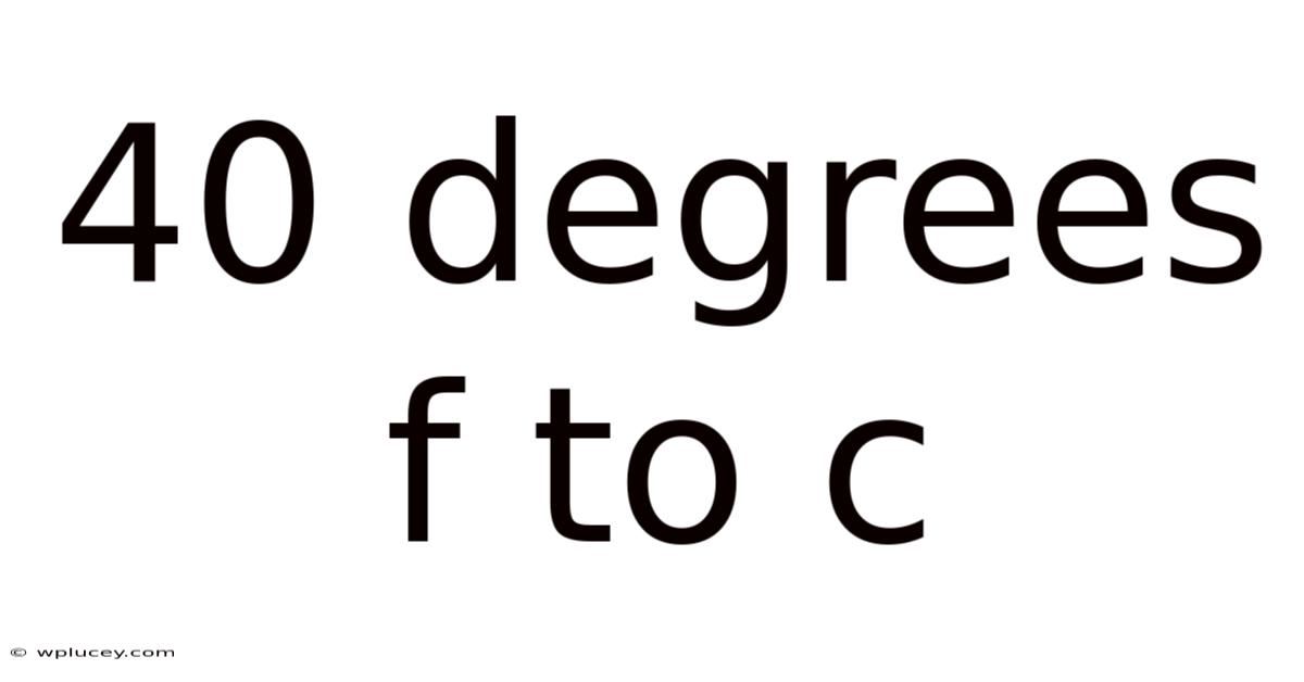 40 Degrees F To C