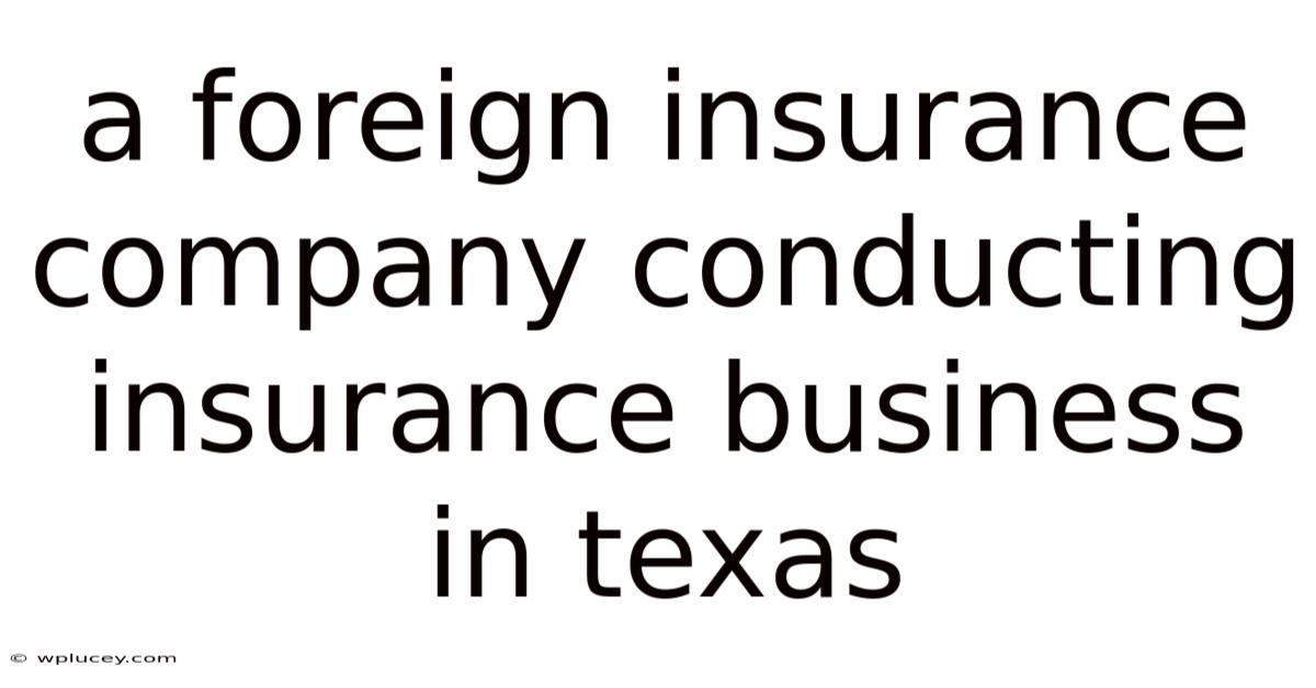 A Foreign Insurance Company Conducting Insurance Business In Texas