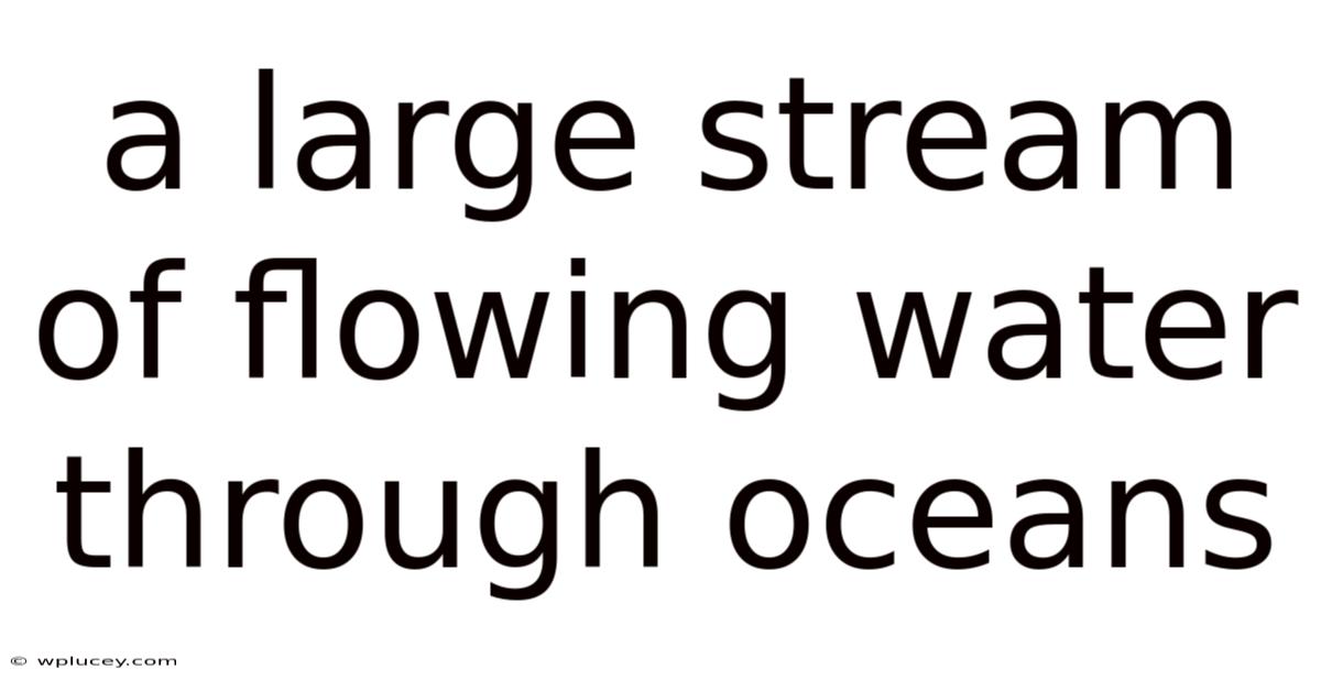 A Large Stream Of Flowing Water Through Oceans