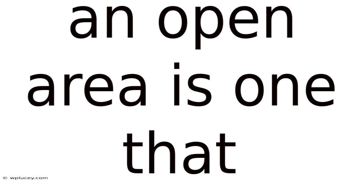 An Open Area Is One That