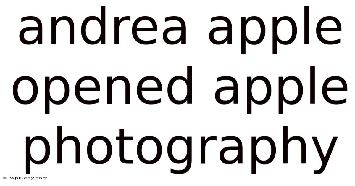 Andrea Apple Opened Apple Photography