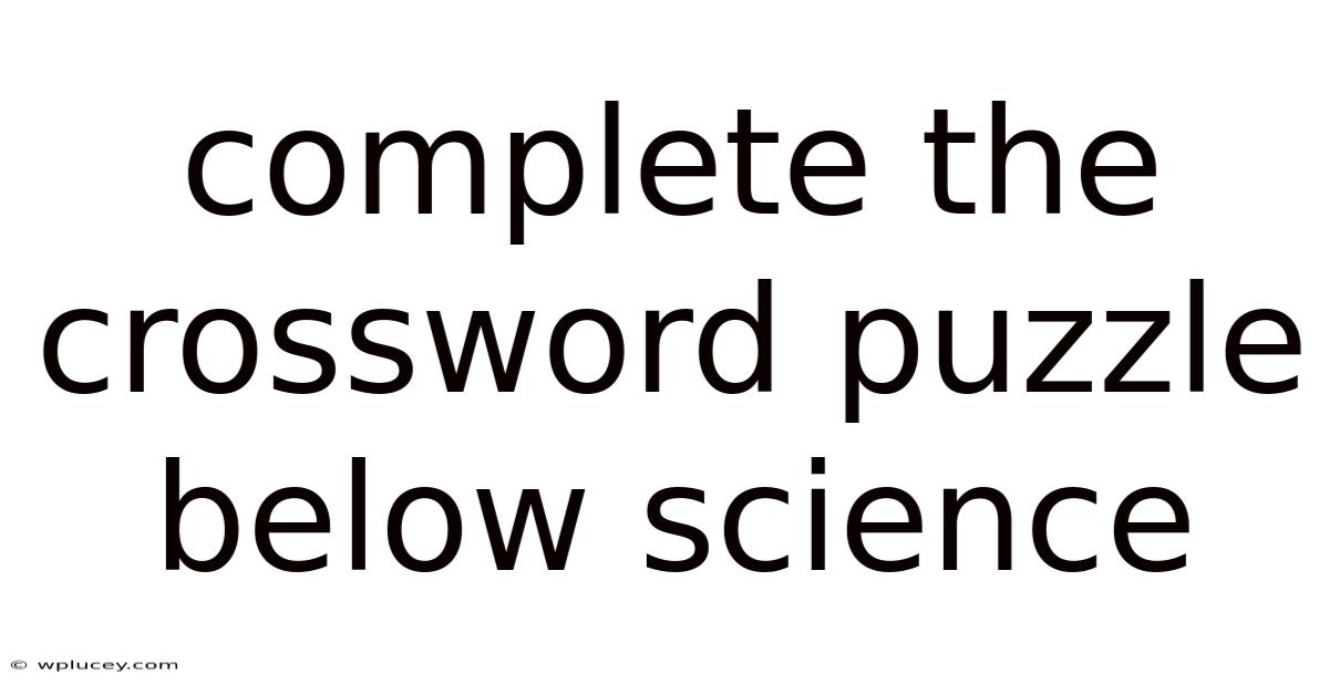 Complete The Crossword Puzzle Below Science