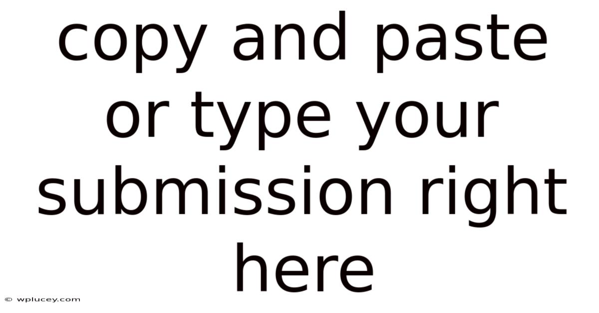 Copy And Paste Or Type Your Submission Right Here