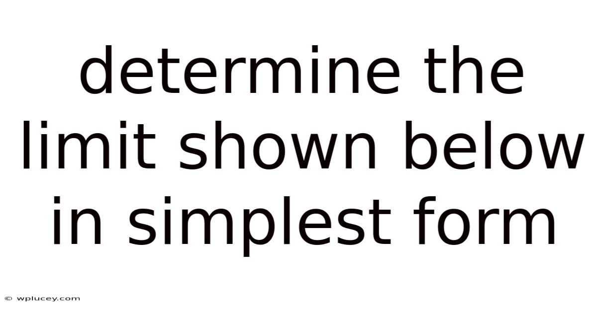 Determine The Limit Shown Below In Simplest Form