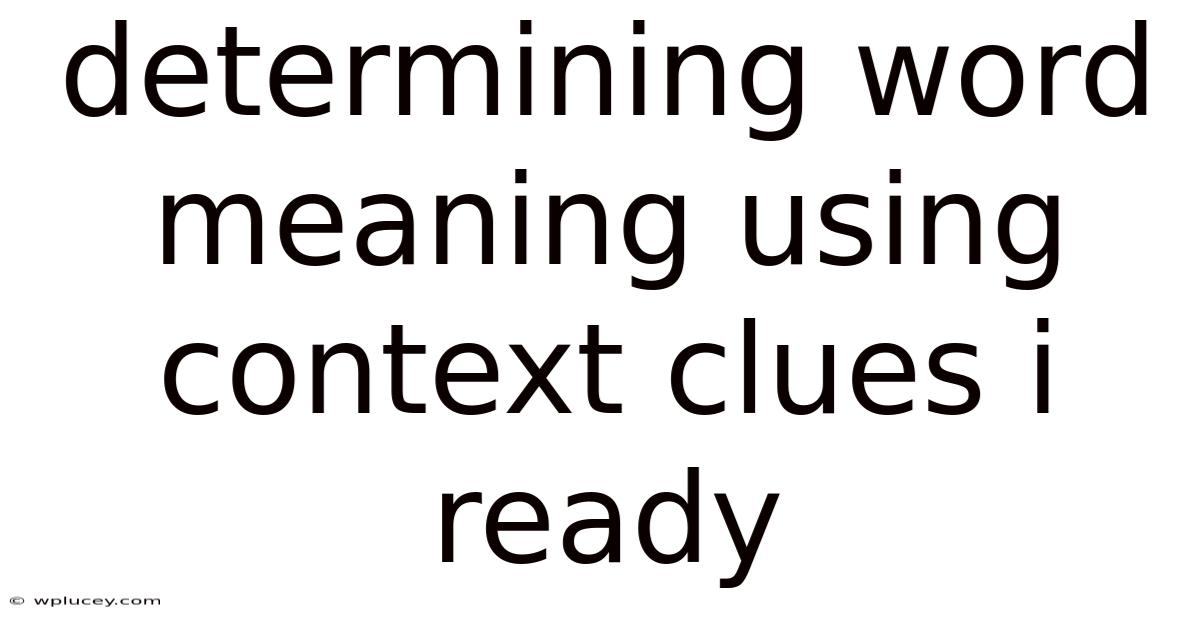 Determining Word Meaning Using Context Clues I Ready