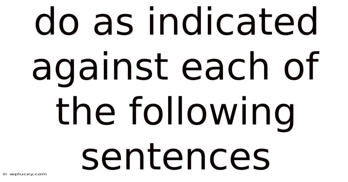 Do As Indicated Against Each Of The Following Sentences