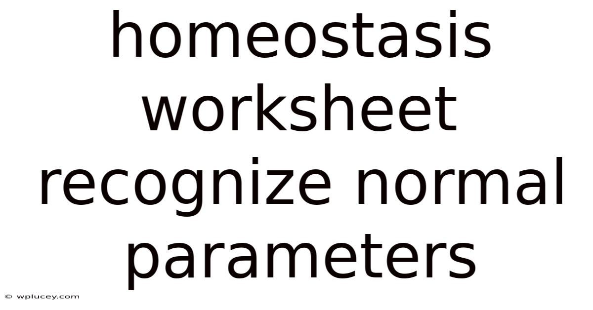 Homeostasis Worksheet Recognize Normal Parameters