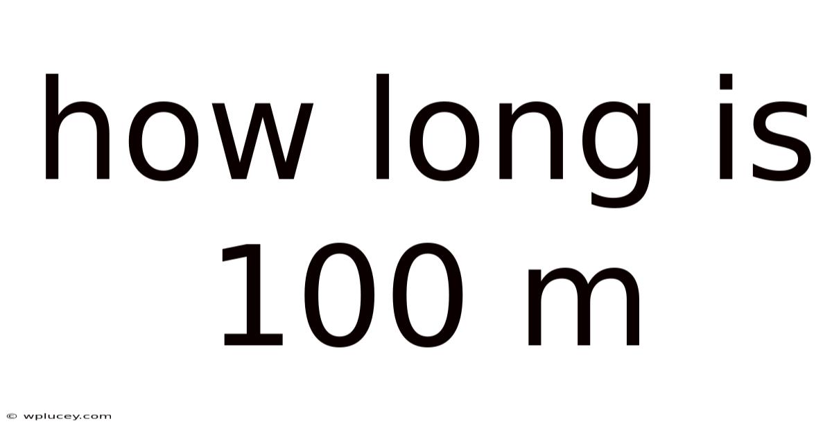 How Long Is 100 M
