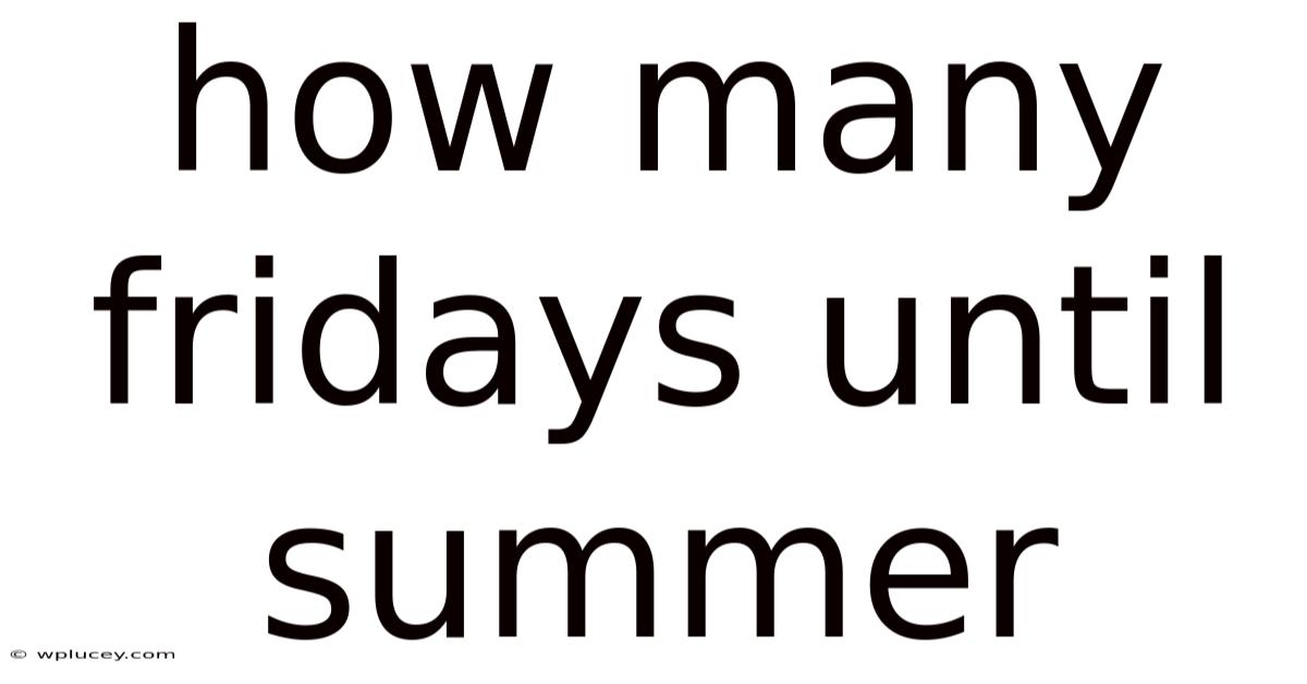 How Many Fridays Until Summer
