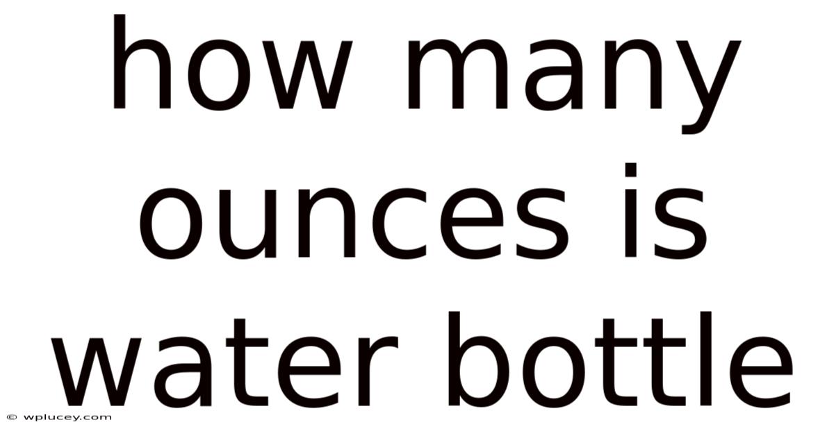 How Many Ounces Is Water Bottle