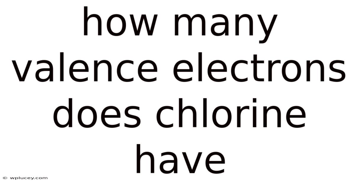 How Many Valence Electrons Does Chlorine Have