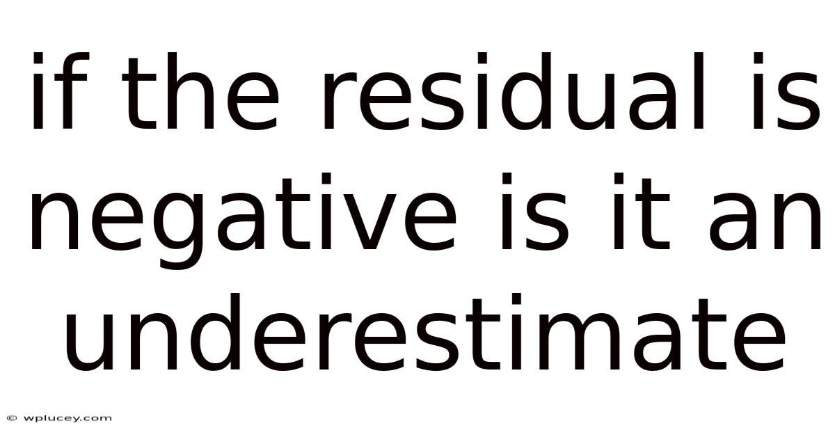 If The Residual Is Negative Is It An Underestimate