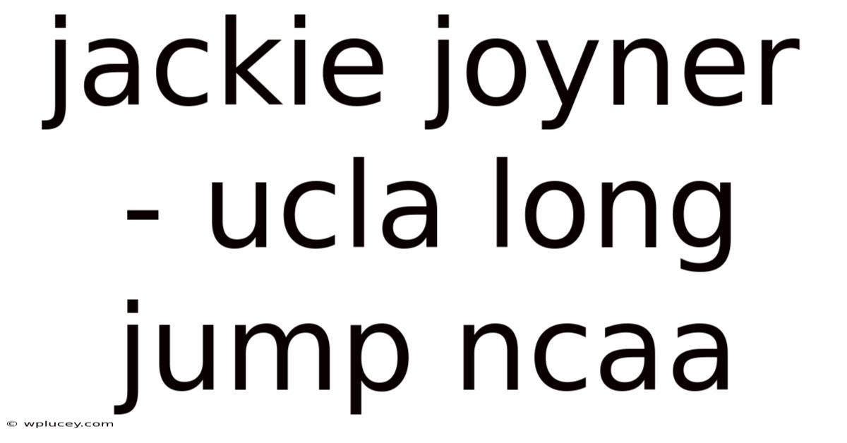 Jackie Joyner - Ucla Long Jump Ncaa
