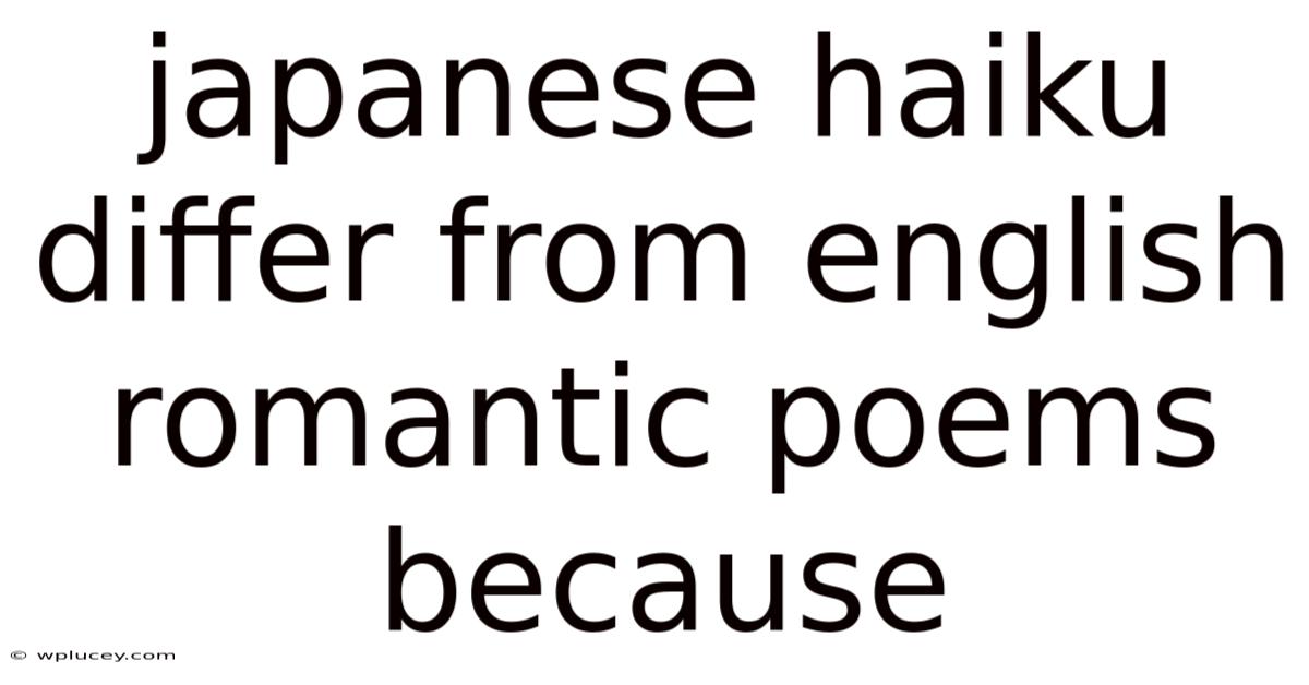 Japanese Haiku Differ From English Romantic Poems Because