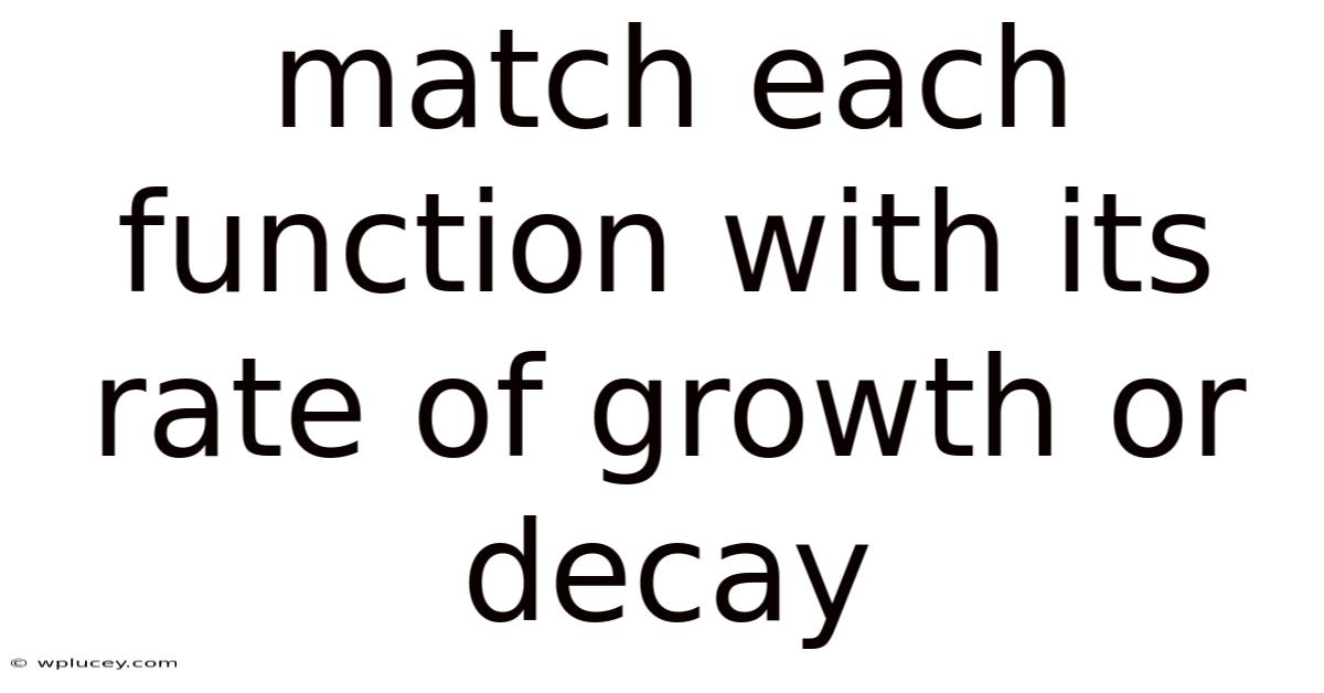 Match Each Function With Its Rate Of Growth Or Decay
