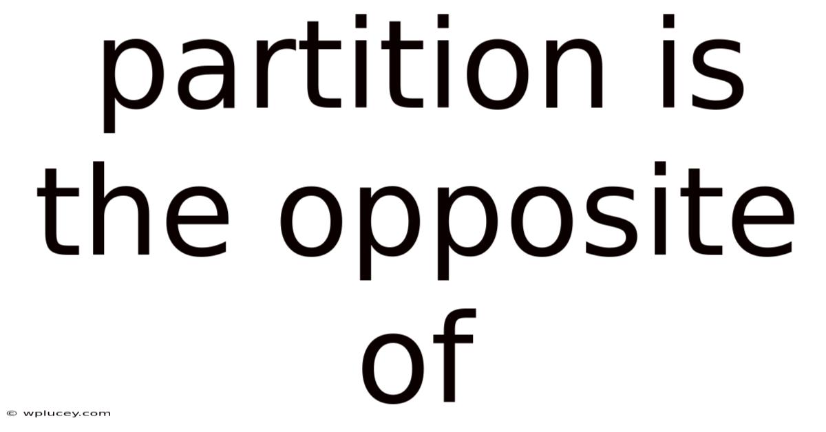 Partition Is The Opposite Of