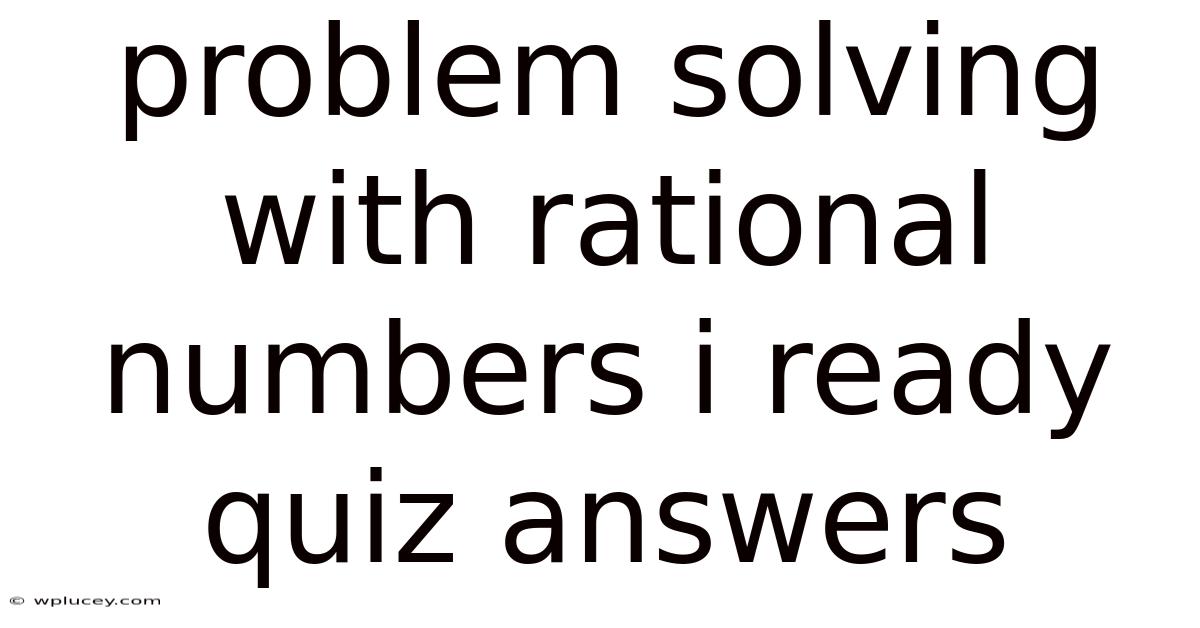 Problem Solving With Rational Numbers I Ready Quiz Answers