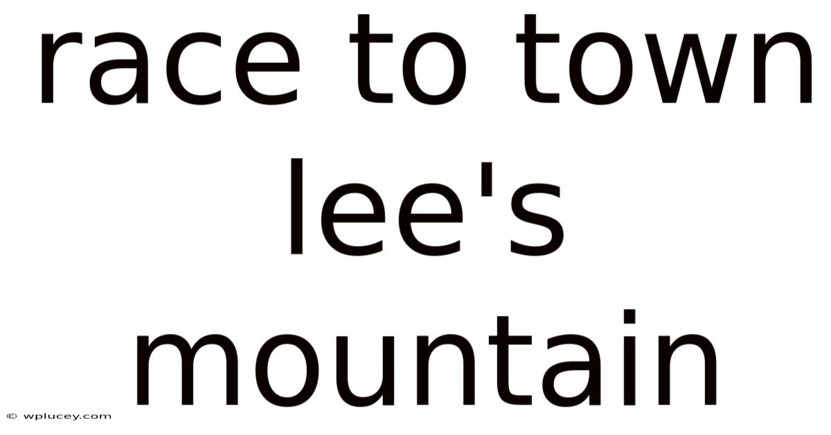 Race To Town Lee's Mountain