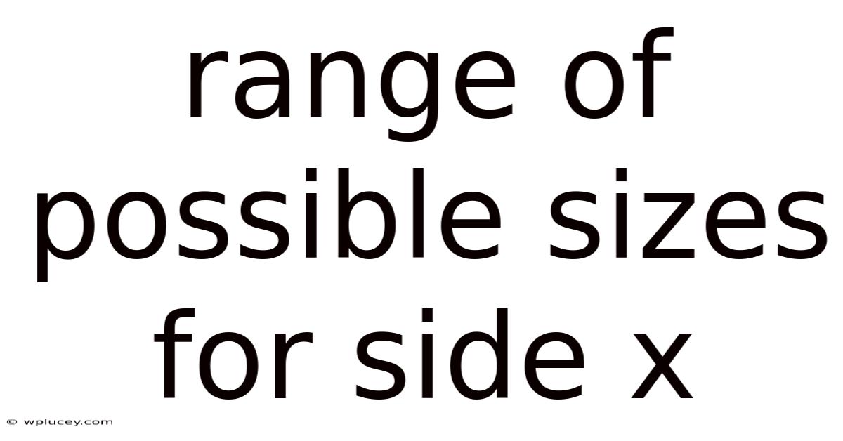 Range Of Possible Sizes For Side X