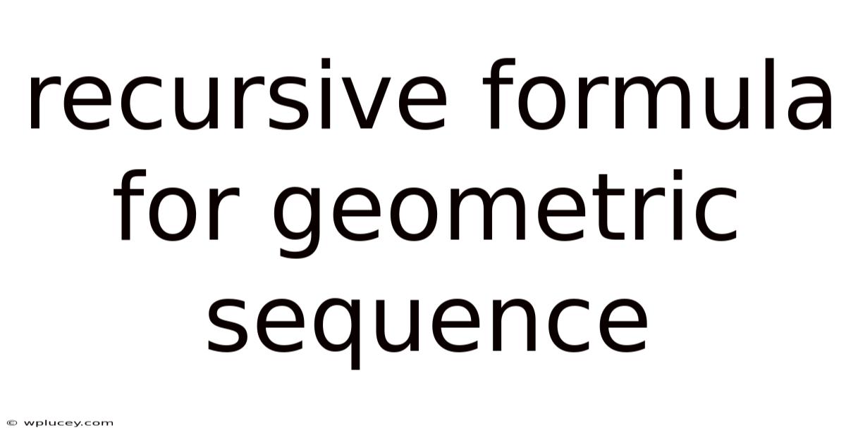 Recursive Formula For Geometric Sequence