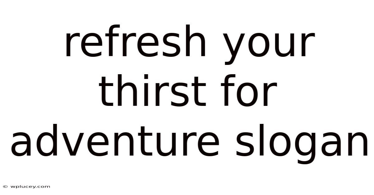 Refresh Your Thirst For Adventure Slogan