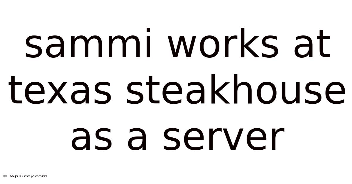 Sammi Works At Texas Steakhouse As A Server