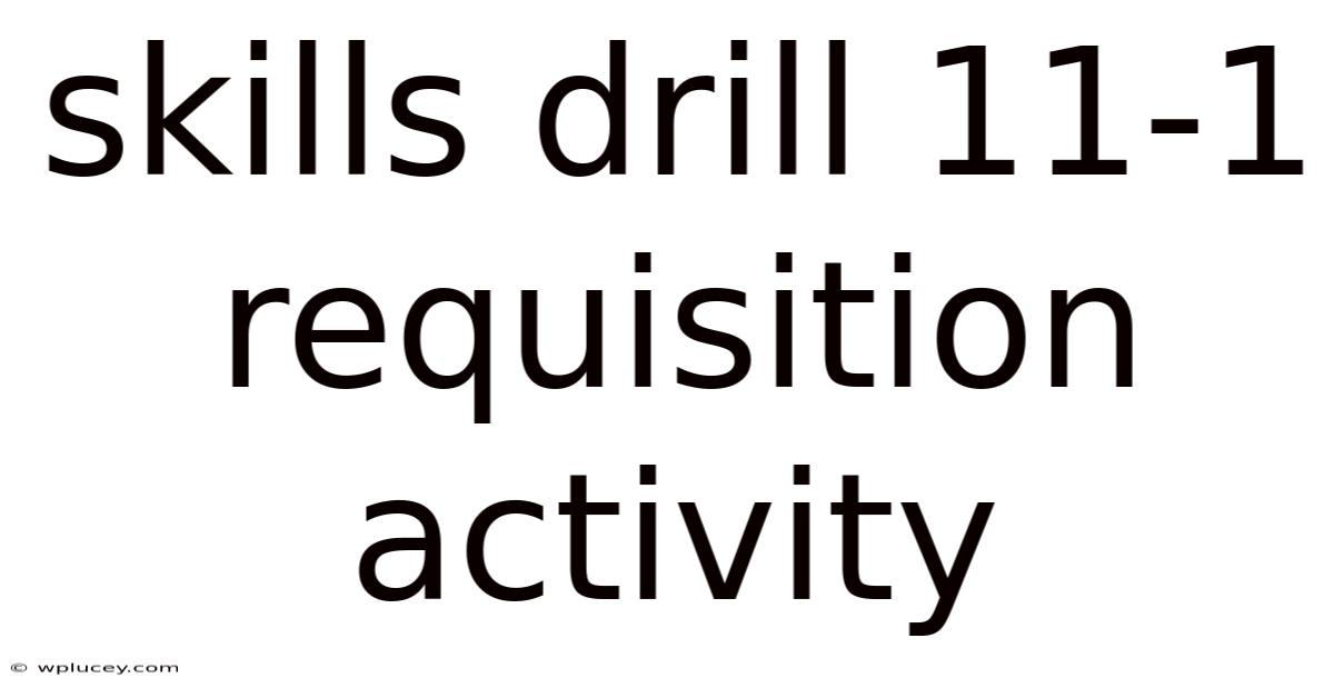 Skills Drill 11-1 Requisition Activity