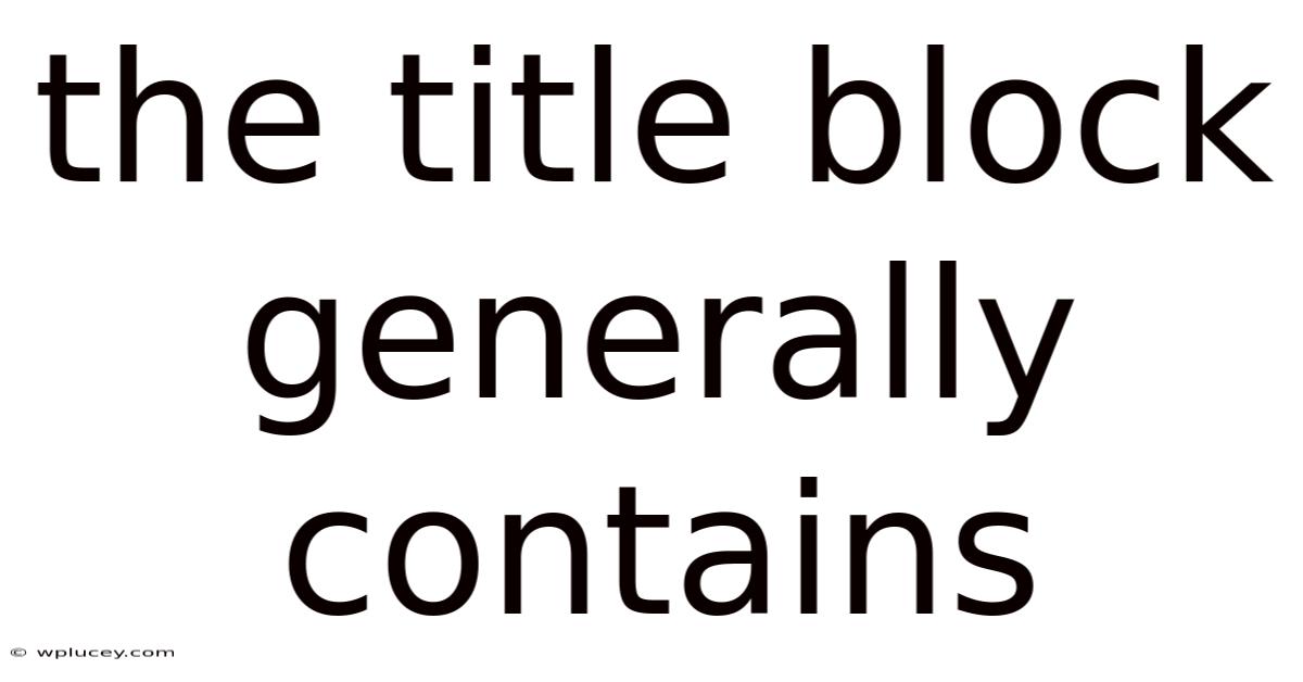The Title Block Generally Contains