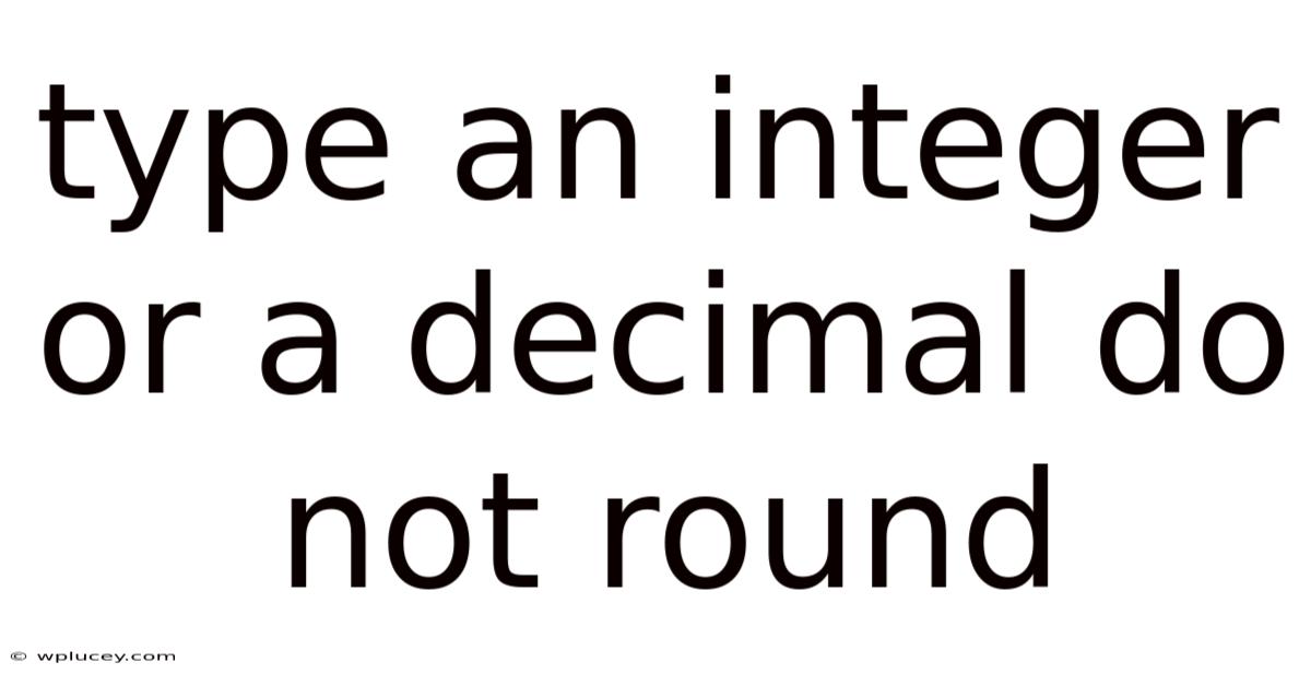 Type An Integer Or A Decimal Do Not Round