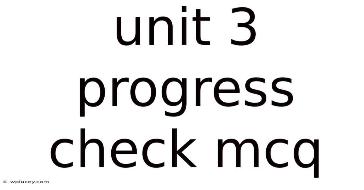 Unit 3 Progress Check Mcq