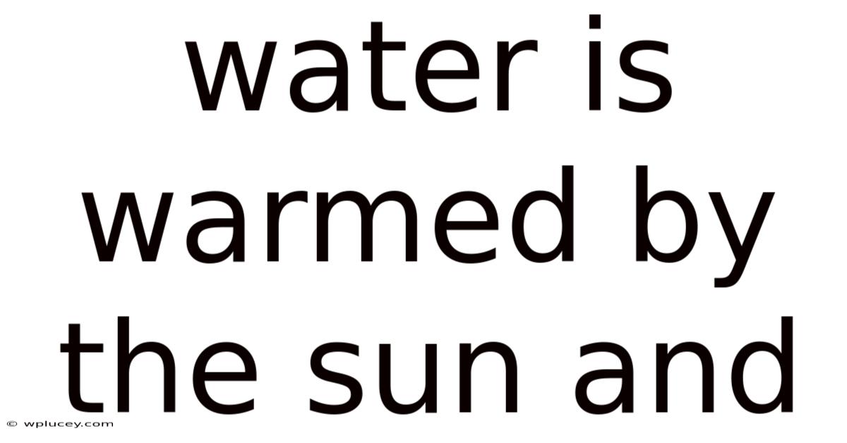 Water Is Warmed By The Sun And