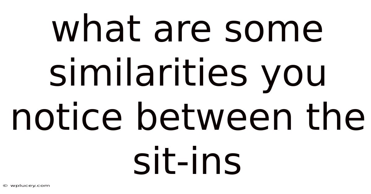 What Are Some Similarities You Notice Between The Sit-ins