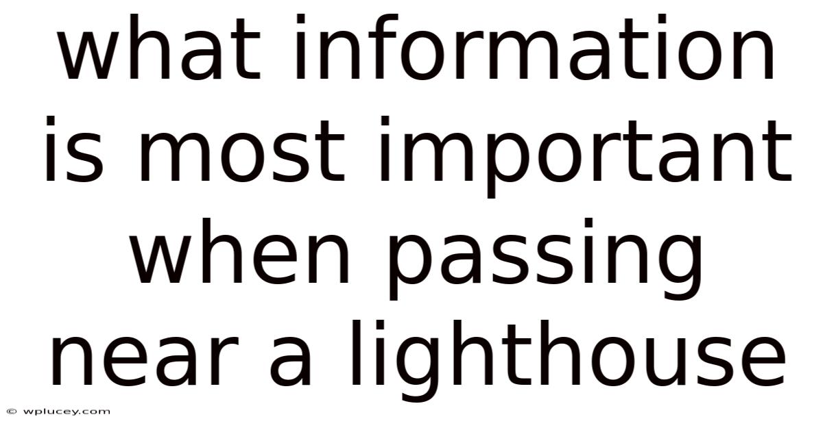 What Information Is Most Important When Passing Near A Lighthouse