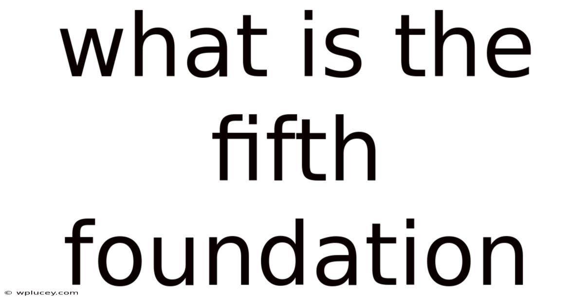 What Is The Fifth Foundation