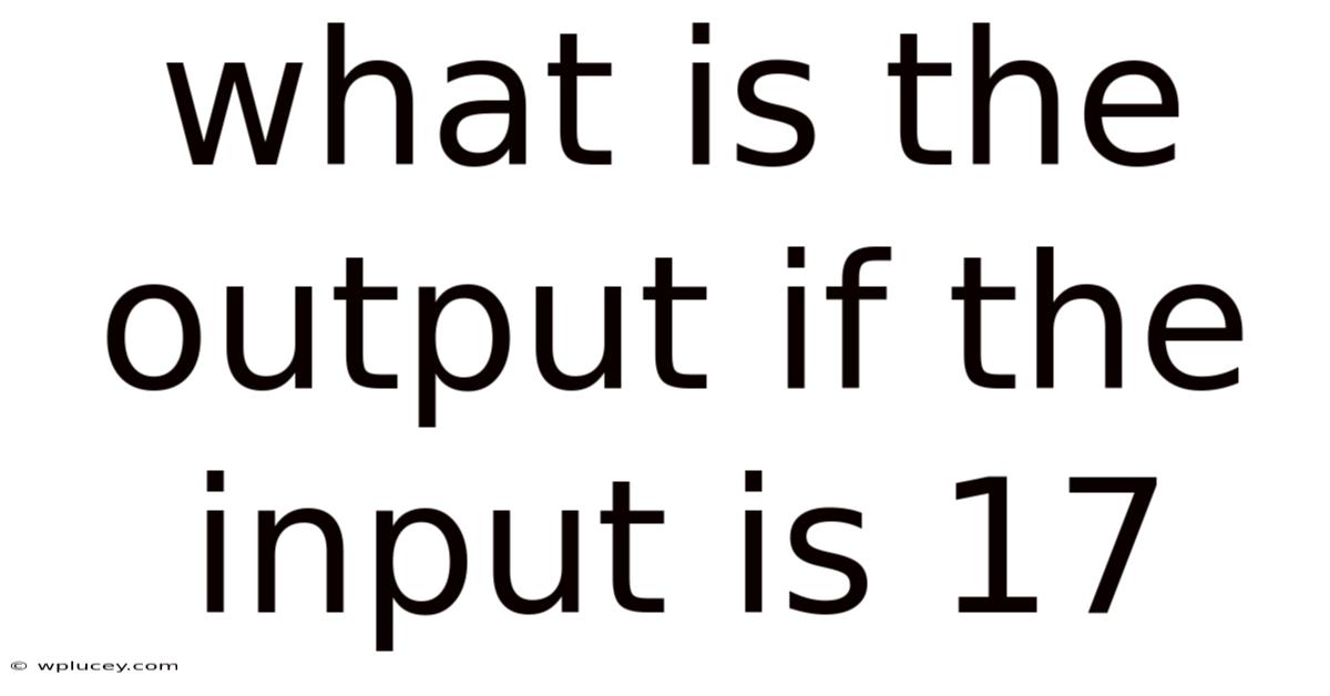 What Is The Output If The Input Is 17