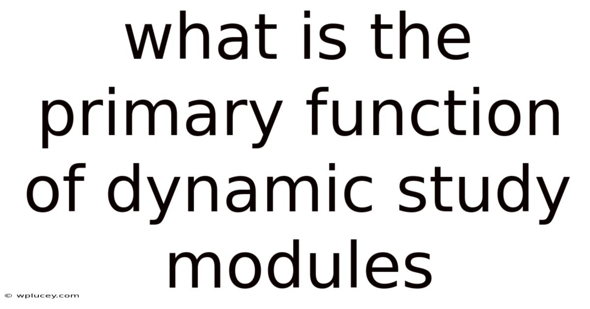 What Is The Primary Function Of Dynamic Study Modules