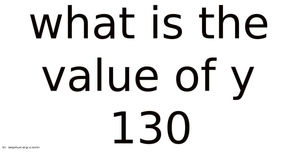 What Is The Value Of Y 130