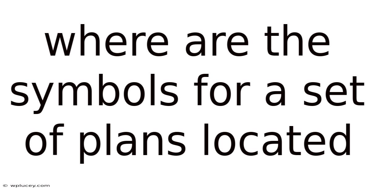 Where Are The Symbols For A Set Of Plans Located
