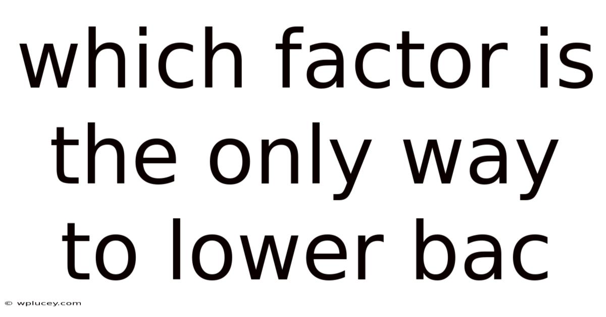 Which Factor Is The Only Way To Lower Bac