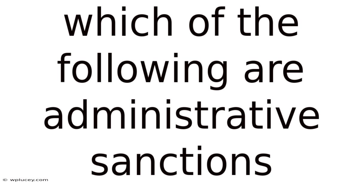 Which Of The Following Are Administrative Sanctions