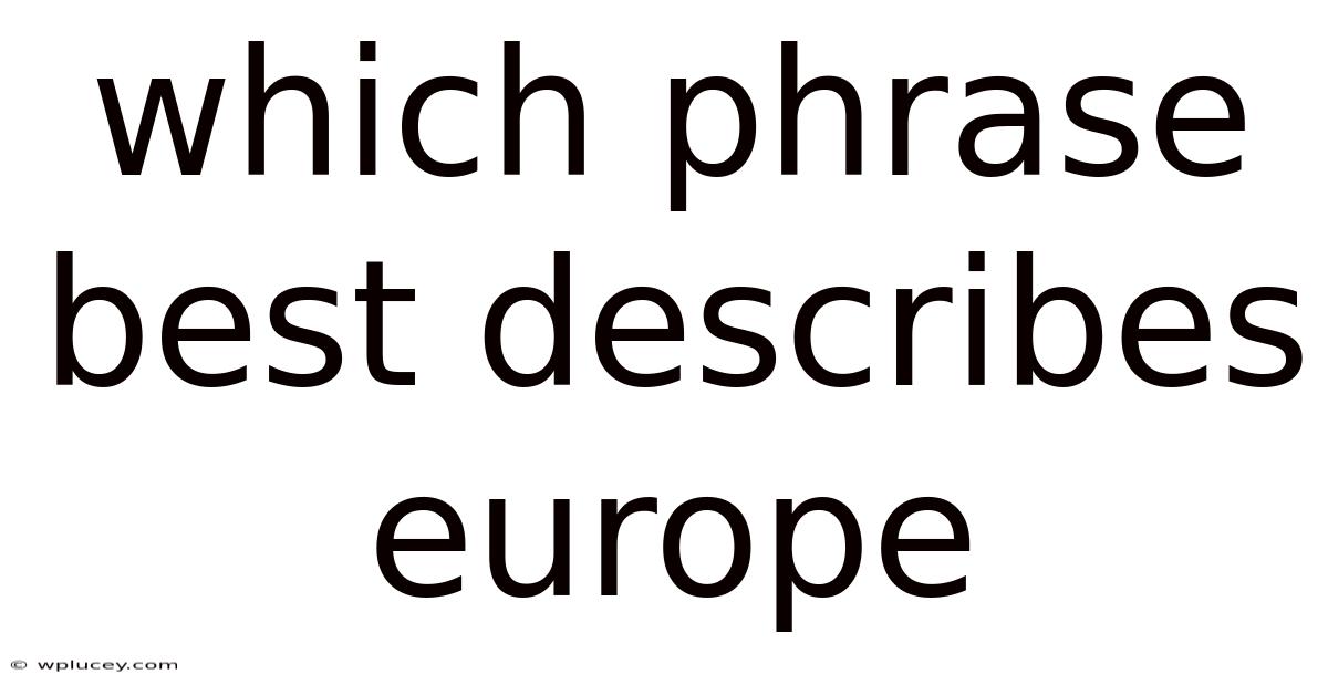 Which Phrase Best Describes Europe