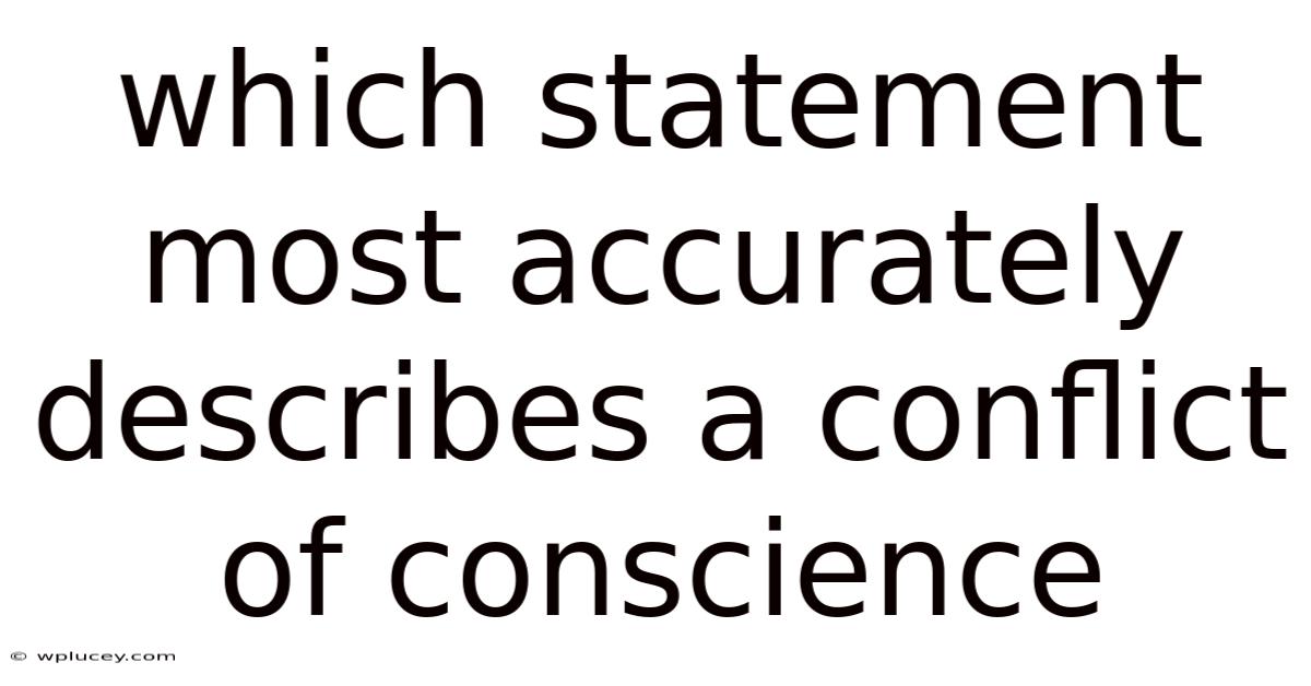 Which Statement Most Accurately Describes A Conflict Of Conscience