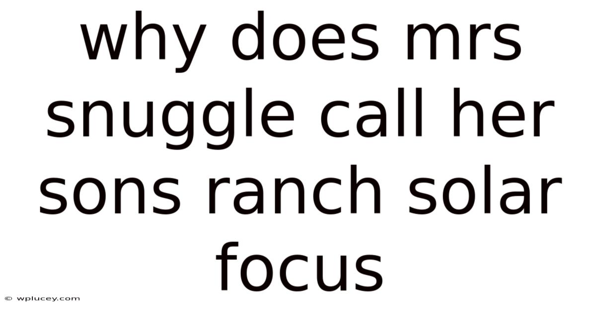 Why Does Mrs Snuggle Call Her Sons Ranch Solar Focus
