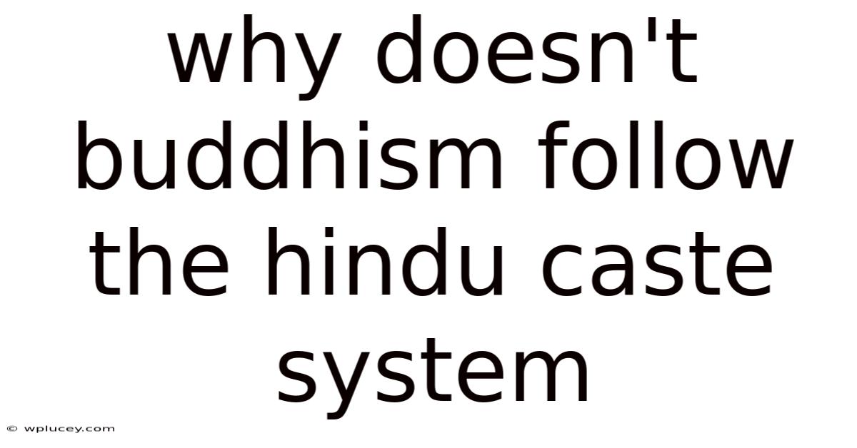 Why Doesn't Buddhism Follow The Hindu Caste System