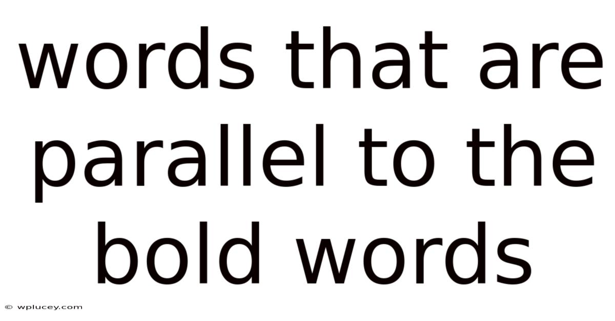 Words That Are Parallel To The Bold Words